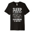 Sleep Is Good But Overthinking Is T-Shirt - Custom Art Print for Adults - T-Shirt, Sweatshirt, Hoodie