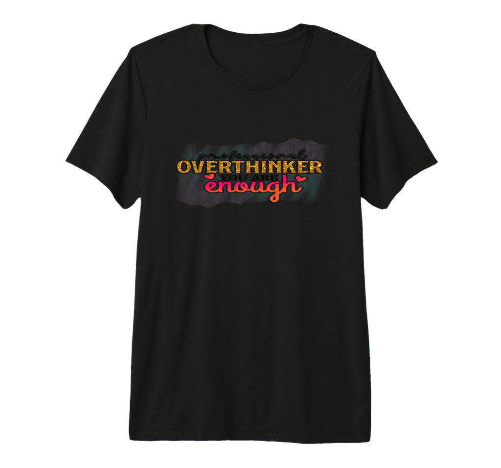 Professional Overthinker Funny T-Shirt - Graphic Print Men Women - T-Shirt, Sweatshirt, Hoodie