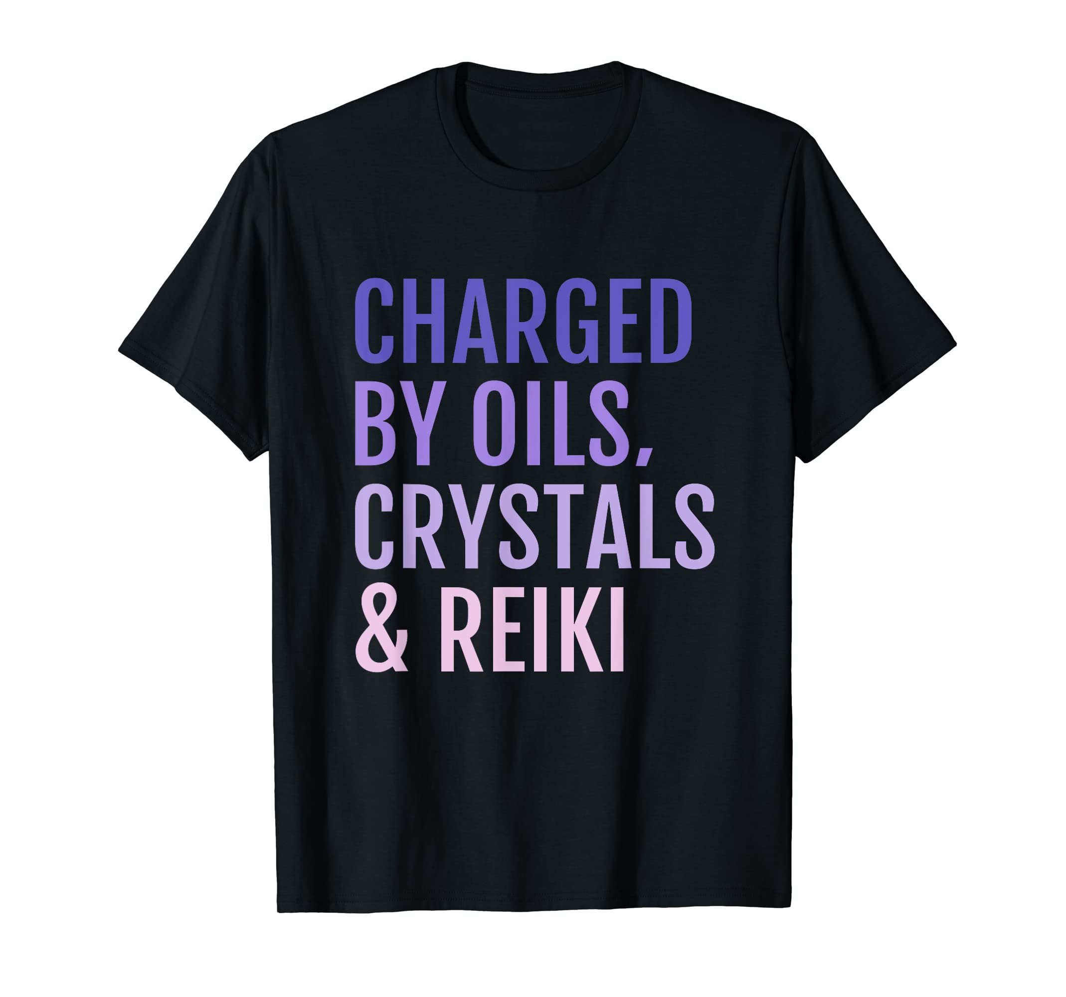 Charged Oils Crystals Reiki Spiritual T-Shirt - Novelty Apparel for Adults - T-Shirt, Sweatshirt, Hoodie
