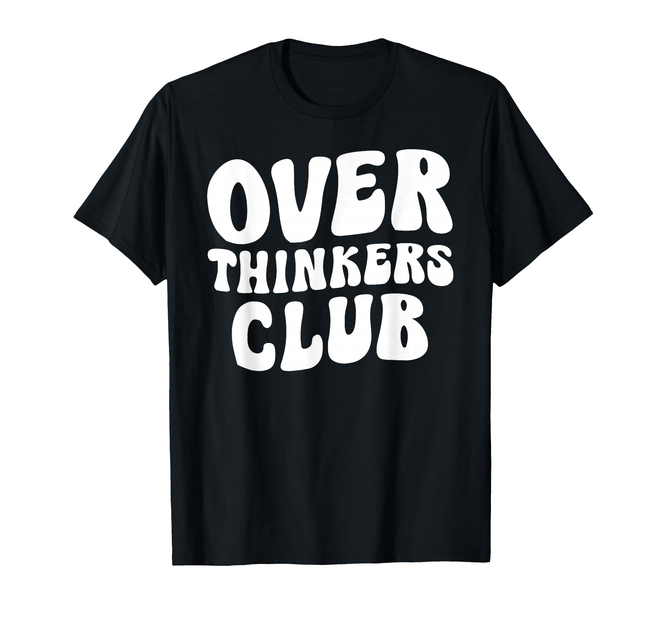 Overthinkers Club T-Shirt - Graphic Print Unisex - T-Shirt, Sweatshirt, Hoodie