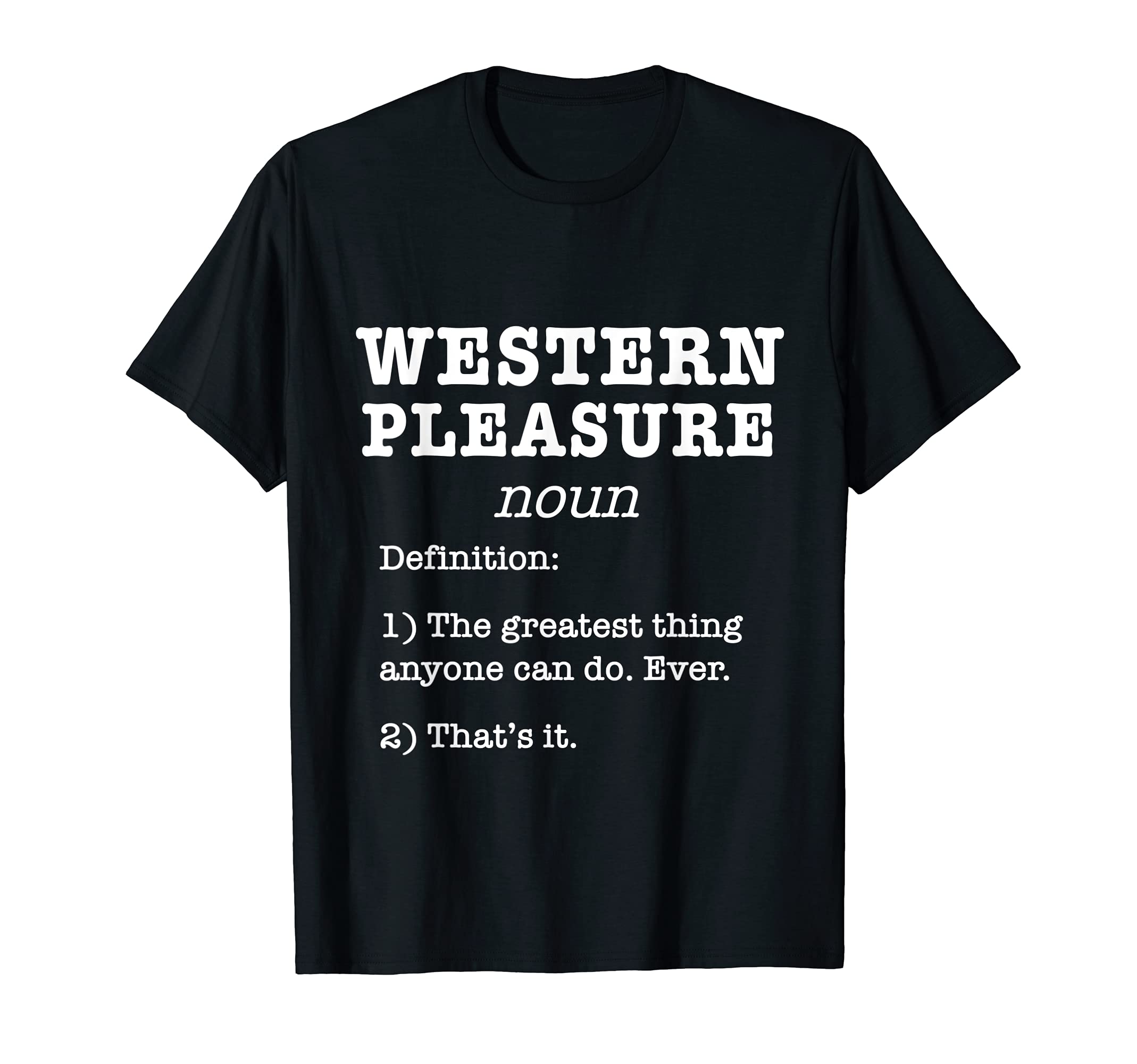 Western Pleasure Funny Fake Definition T-Shirt - Trendy Graphic Unisex - T-Shirt, Sweatshirt, Hoodie