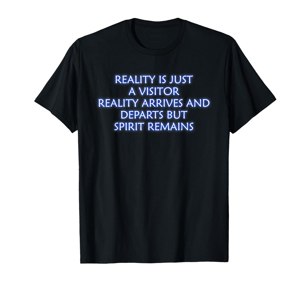 Reality Is Just Visitor Mindfulness T-Shirt - Minimalist Print for Adults - T-Shirt, Sweatshirt, Hoodie