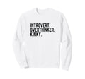 Introvert Overthinker Kinky Sweatshirt - Streetwear Style for Adults - T-Shirt, Sweatshirt, Hoodie