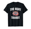 Too Many Sounds Overstimulated T-Shirt - Fun Novelty Design for Adults - T-Shirt, Sweatshirt, Hoodie