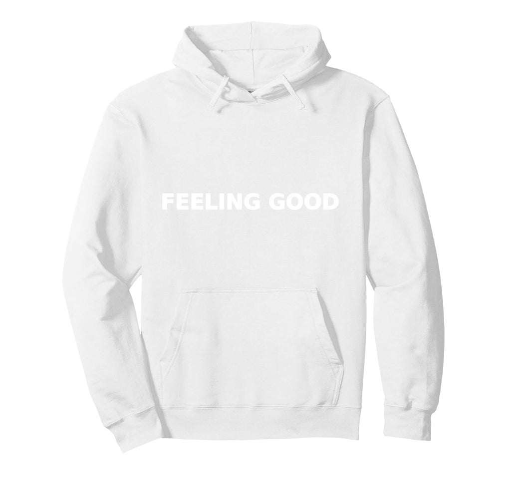Feeling Good Positive Mindset Typography Hoodie - Custom Art Print Unisex - T-Shirt, Sweatshirt, Hoodie