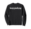 Keep Pushing Semicolon Mental Sweatshirt - Casual Everyday Wear Men Women - T-Shirt, Sweatshirt, Hoodie