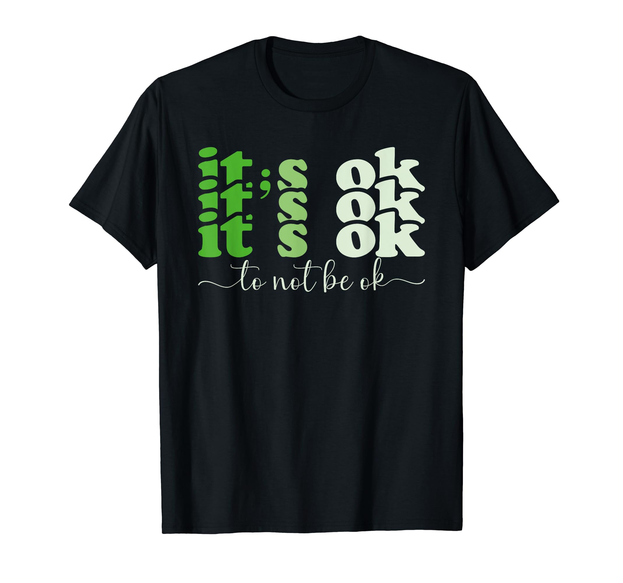 Its Okay To Not Be Okay Mental T-Shirt - Casual Everyday Wear for Adults - T-Shirt, Sweatshirt, Hoodie