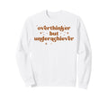 Overthinker But Underachiever Funny Sweatshirt - Trendy Graphic Men Women - T-Shirt, Sweatshirt, Hoodie
