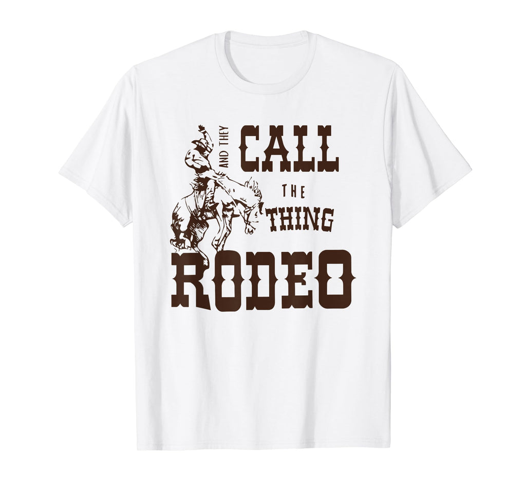And They Call Thing Rodeo Rodeo T-Shirt - Minimalist Print Men Women - T-Shirt, Sweatshirt, Hoodie