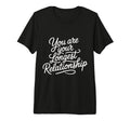 You Are Your Longest Relationship Self T-Shirt - Novelty Apparel Unisex - T-Shirt, Sweatshirt, Hoodie