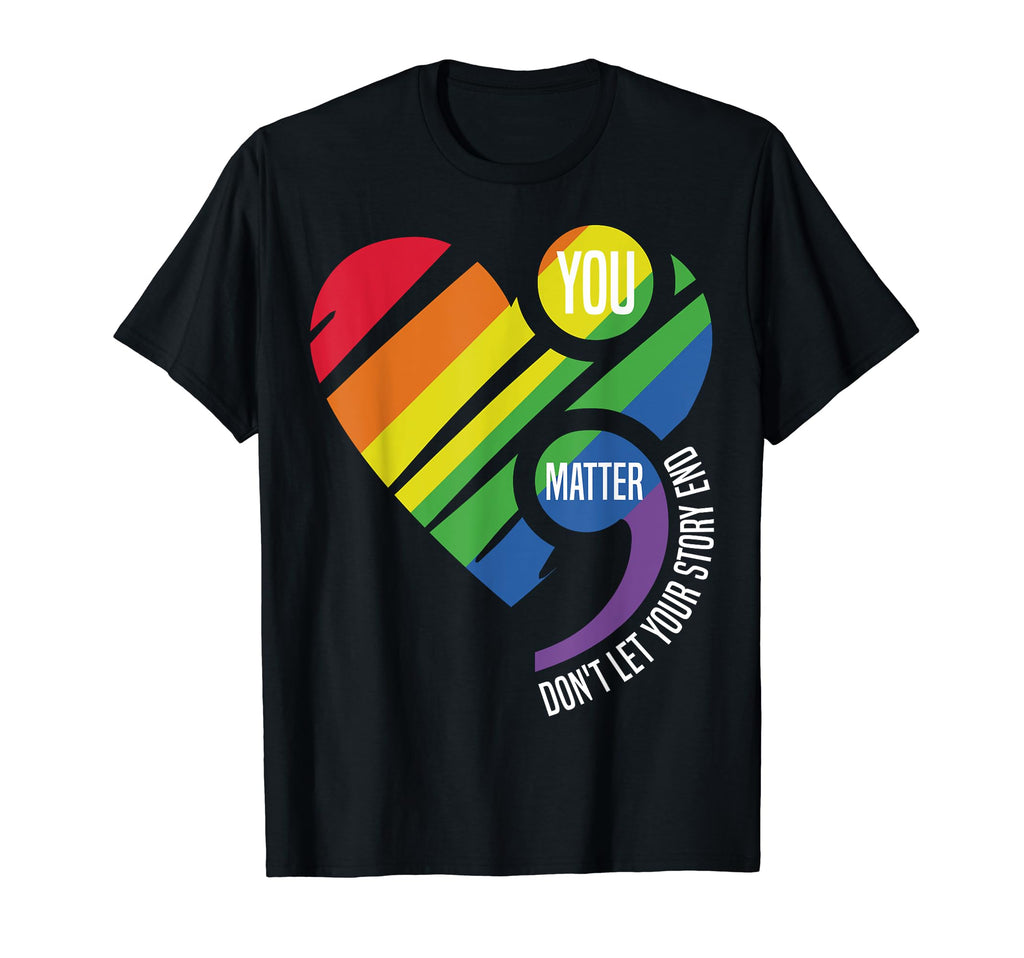 You Matter Semicolon Dont Let Your T-Shirt - Fun Novelty Design for Adults - T-Shirt, Sweatshirt, Hoodie