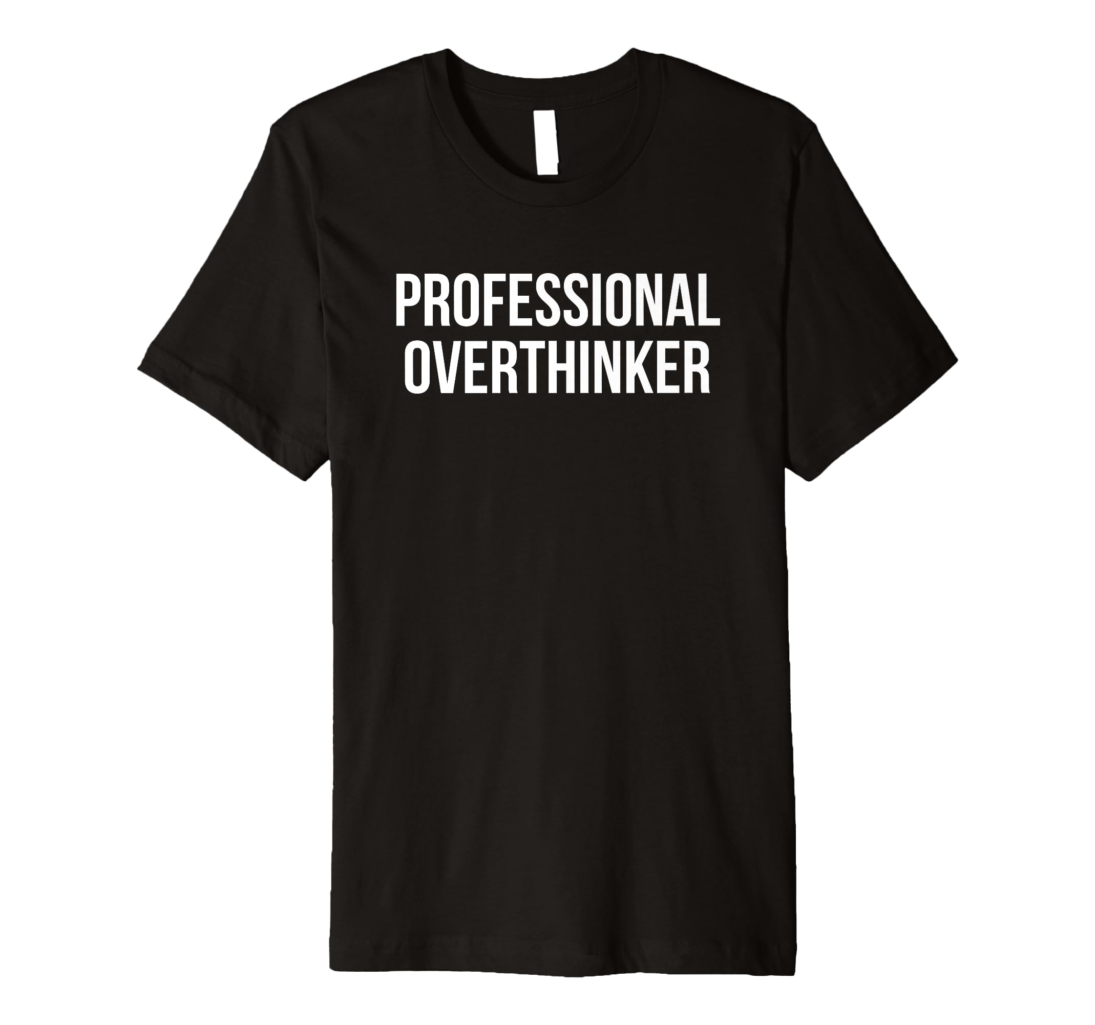 Professional Overthinker T-Shirt - Aesthetic Graphic Men Women - T-Shirt, Sweatshirt, Hoodie