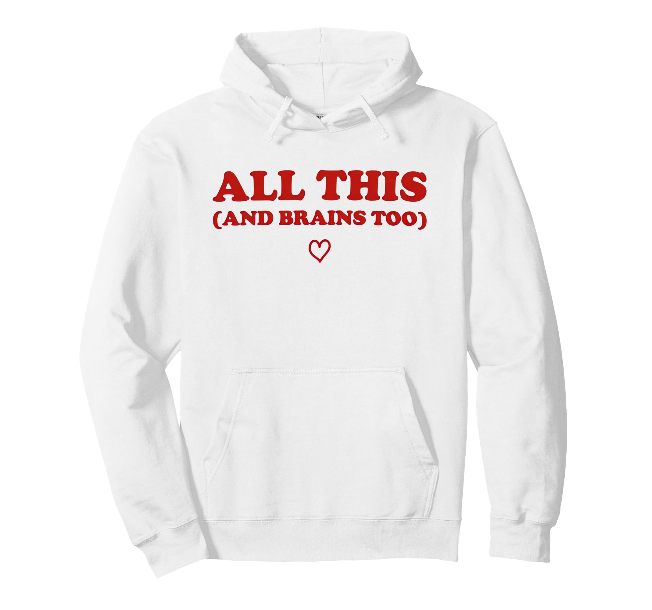 All This And Brains Too Funny Empowering Hoodie - Aesthetic Graphic Unisex - T-Shirt, Sweatshirt, Hoodie