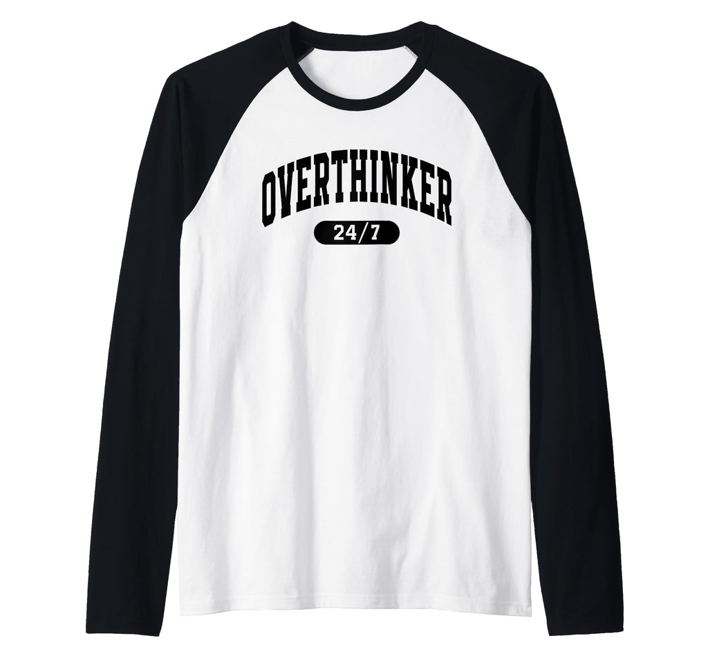 Overthinker 24 7 Funny Over Thinker Sweatshirt - Trendy Graphic Unisex - T-Shirt, Sweatshirt, Hoodie