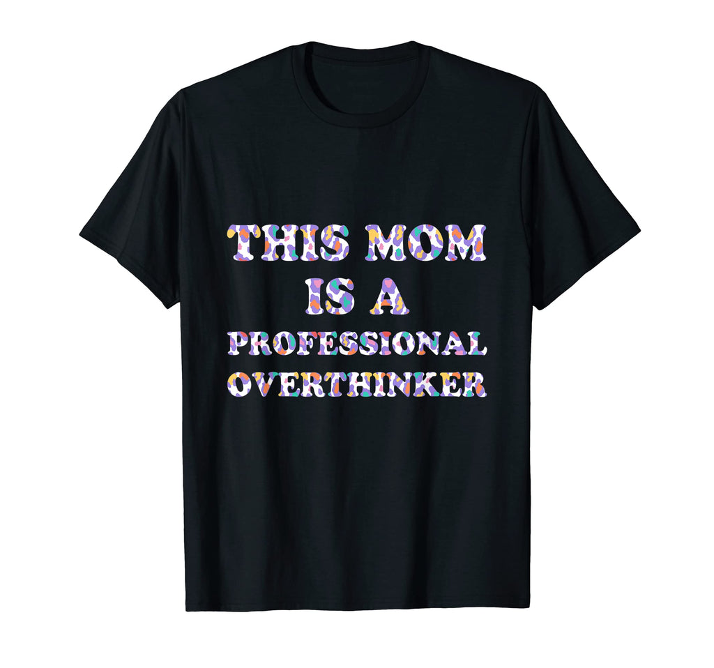 Professional Overthinker Mom Hobby T-Shirt - Custom Art Print Unisex - T-Shirt, Sweatshirt, Hoodie
