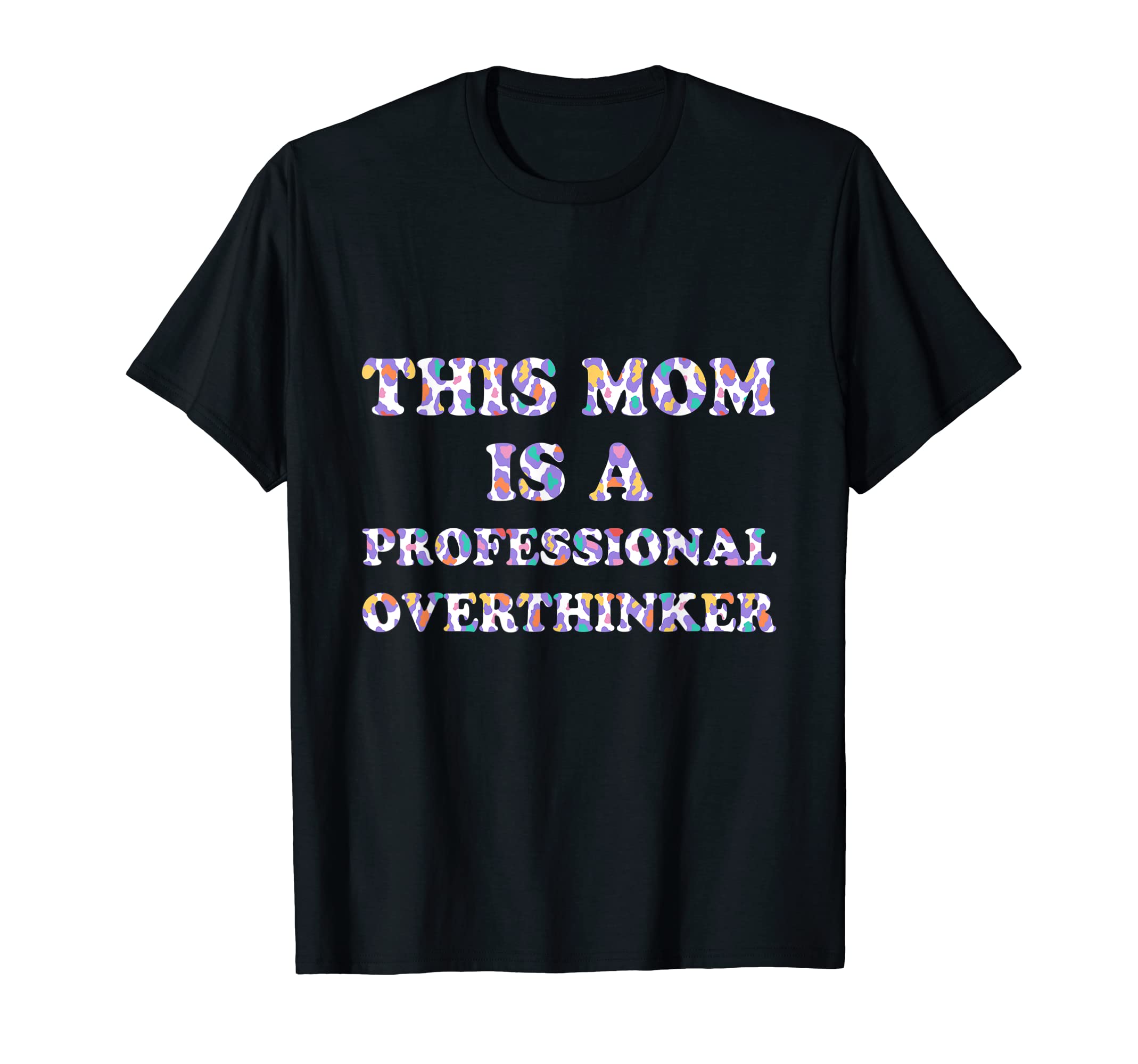 Professional Overthinker Mom Hobby T-Shirt - Custom Art Print Unisex - T-Shirt, Sweatshirt, Hoodie