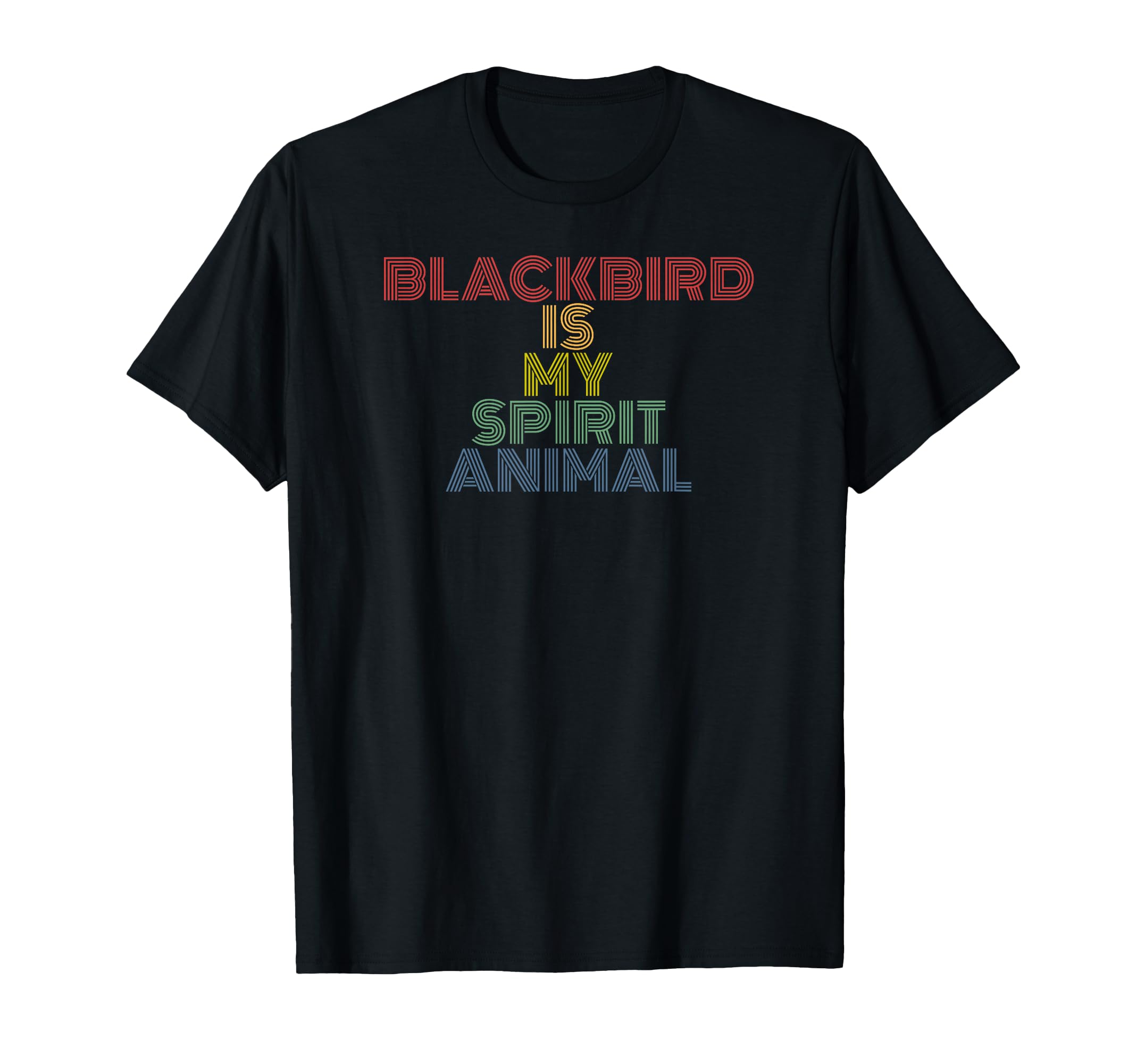 Blackbird Is My Spirit Animal Typography T-Shirt - Trendy Graphic Unisex - T-Shirt, Sweatshirt, Hoodie