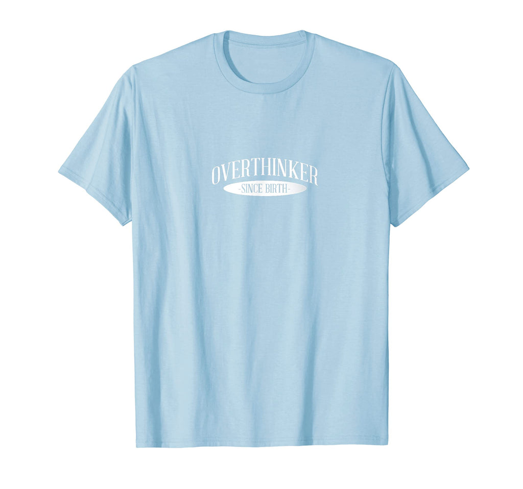 Overthinker Since Birth T-Shirt - Aesthetic Graphic for Adults - T-Shirt, Sweatshirt, Hoodie