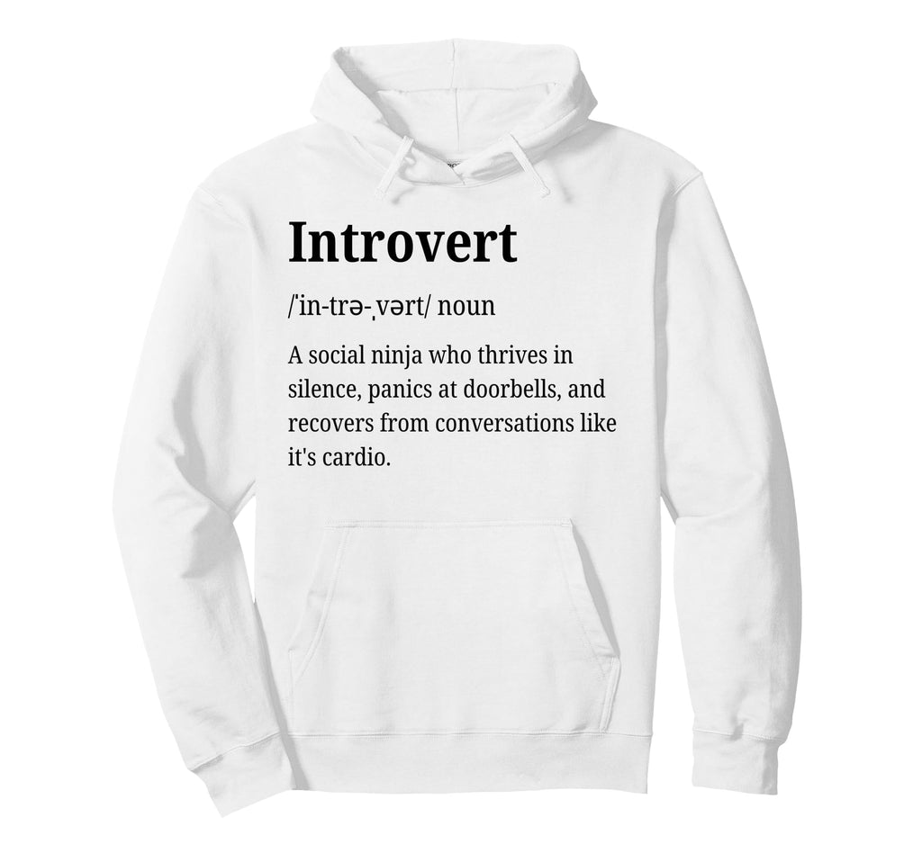 Introvert Definition Funny Introverted Hoodie - Novelty Apparel Men Women - T-Shirt, Sweatshirt, Hoodie