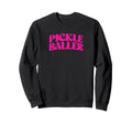 Pickle Baller Pickleball Typography Sweatshirt - Minimalist Print Unisex - T-Shirt, Sweatshirt, Hoodie