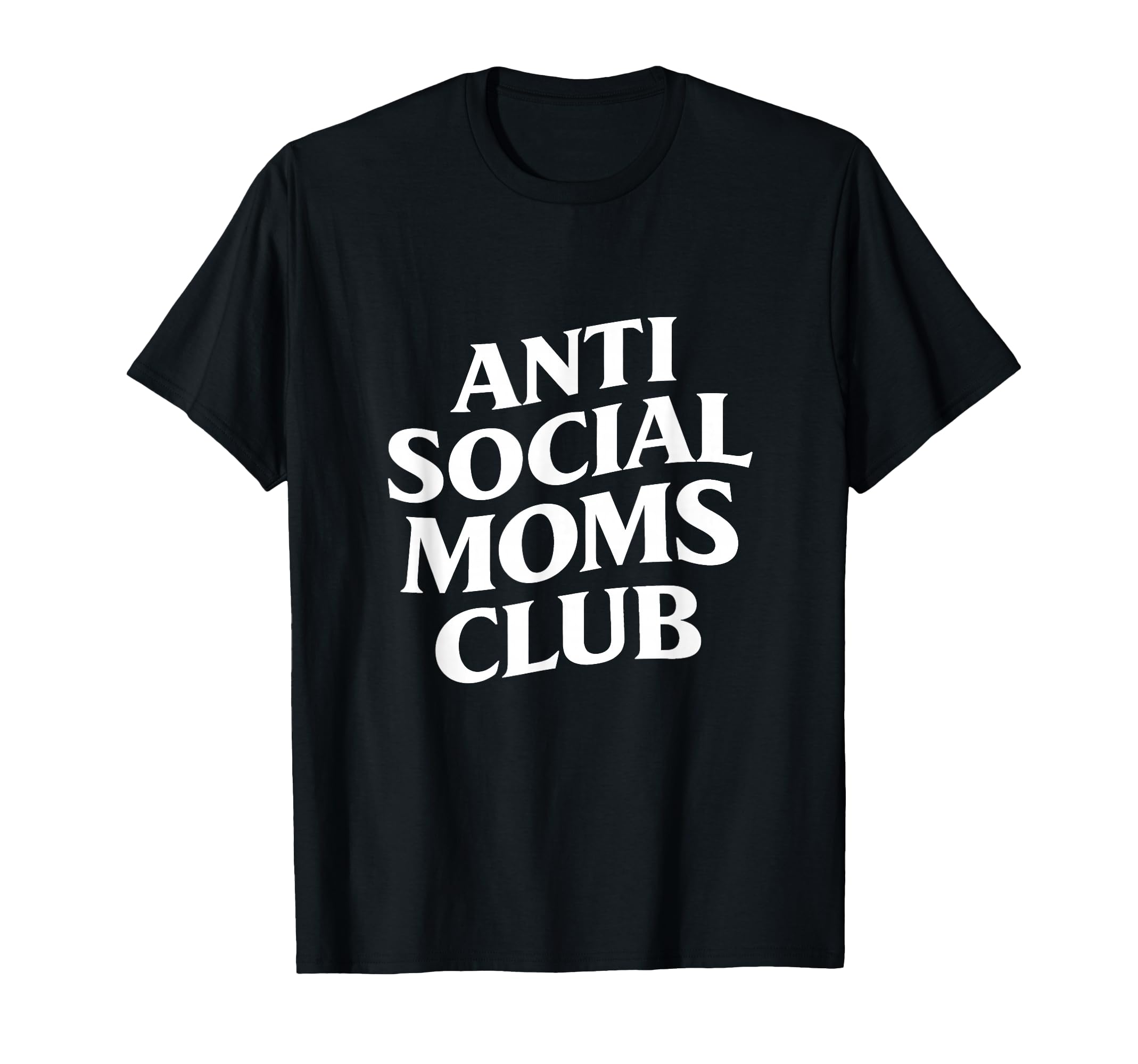 Anti Social Moms Club Funny Introvert T-Shirt - Trendy Graphic Men Women - T-Shirt, Sweatshirt, Hoodie