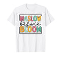 Psychologist Maslow Before Bloom T-Shirt - Streetwear Style for Adults - T-Shirt, Sweatshirt, Hoodie