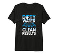 Dirty Water Clean Results Car Wash T-Shirt - Streetwear Style Unisex - T-Shirt, Sweatshirt, Hoodie