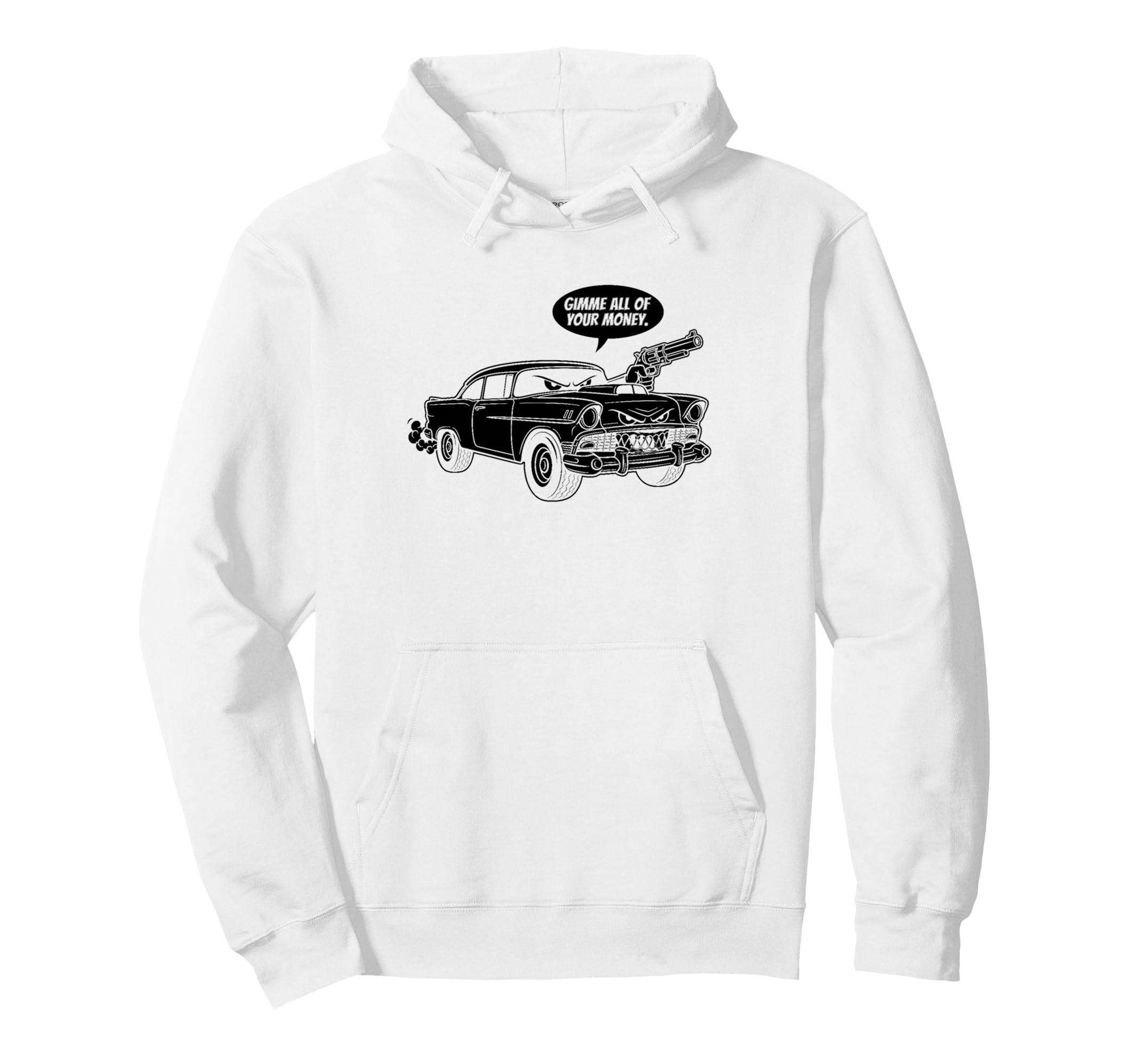 56 Muscle Car Gimme All Your Money Hoodie - Casual Everyday Wear Unisex - T-Shirt, Sweatshirt, Hoodie