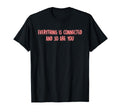 Everything Is Connected Mindfulness T-Shirt - Minimalist Print for Adults - T-Shirt, Sweatshirt, Hoodie
