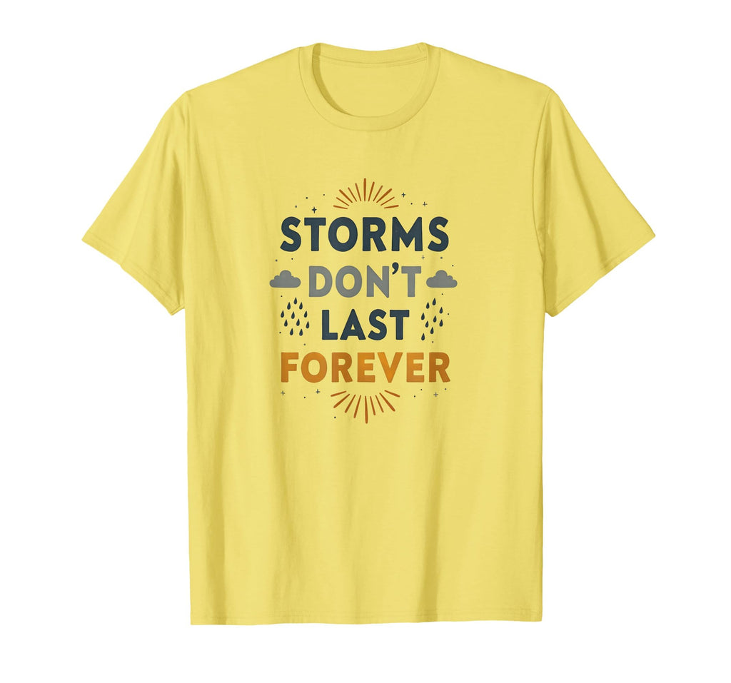 Storms Dont Last Forever Mental Health T-Shirt - Aesthetic Graphic Unisex - T-Shirt, Sweatshirt, Hoodie