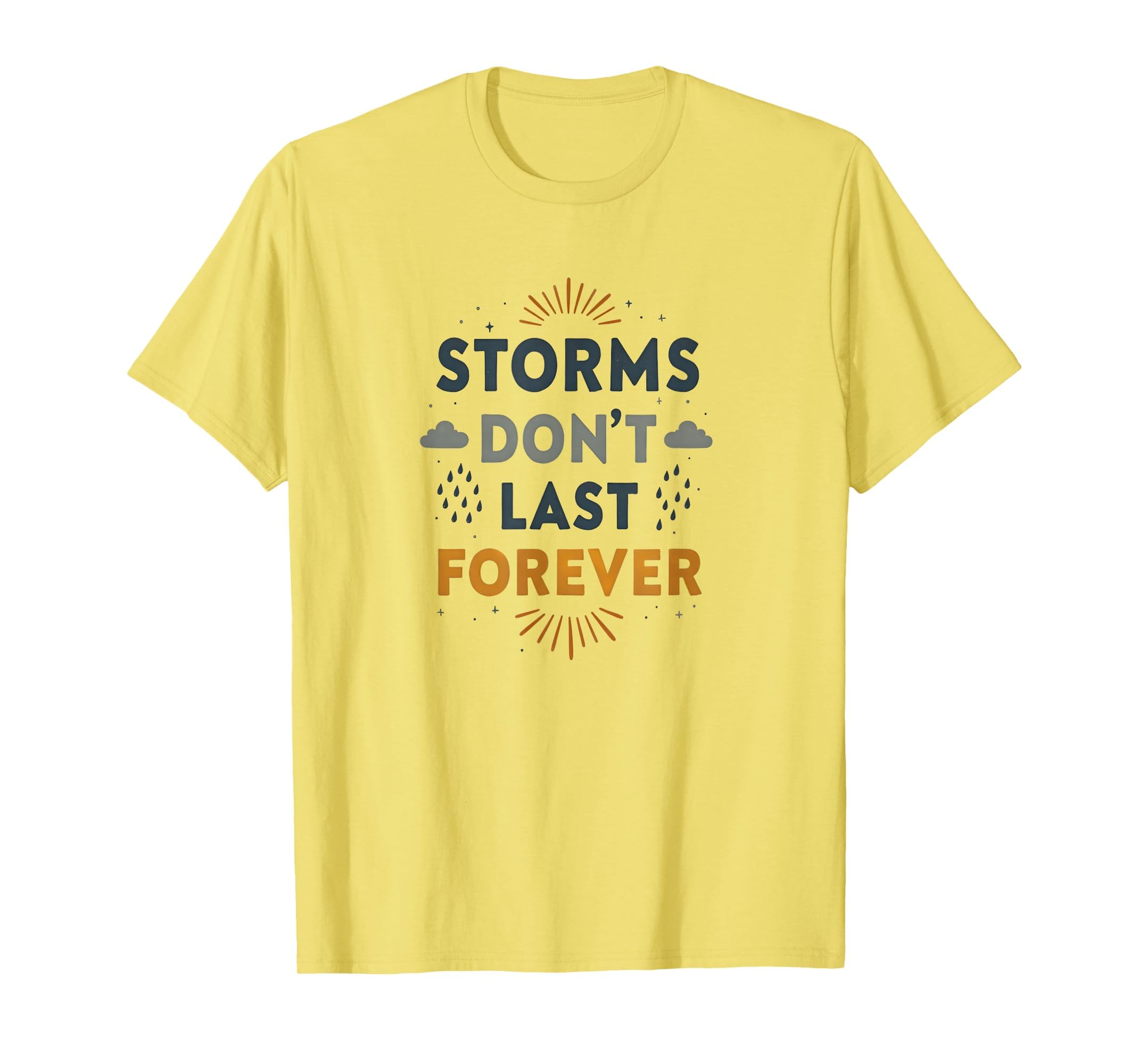 Storms Dont Last Forever Mental Health T-Shirt - Aesthetic Graphic Unisex - T-Shirt, Sweatshirt, Hoodie