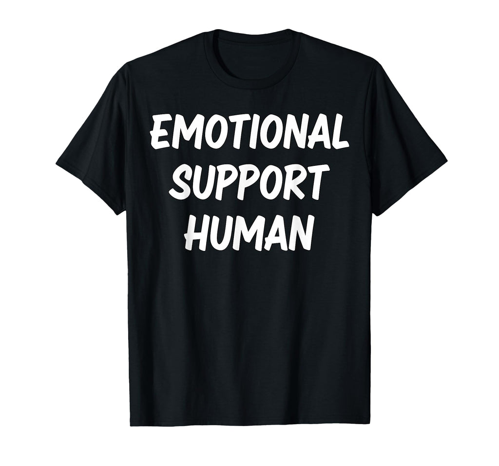 Emotional Support Human T-Shirt - Minimalist Print for Adults - T-Shirt, Sweatshirt, Hoodie