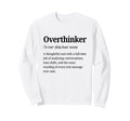 Overthinker Definition Funny Sweatshirt - Fun Novelty Design for Adults - T-Shirt, Sweatshirt, Hoodie