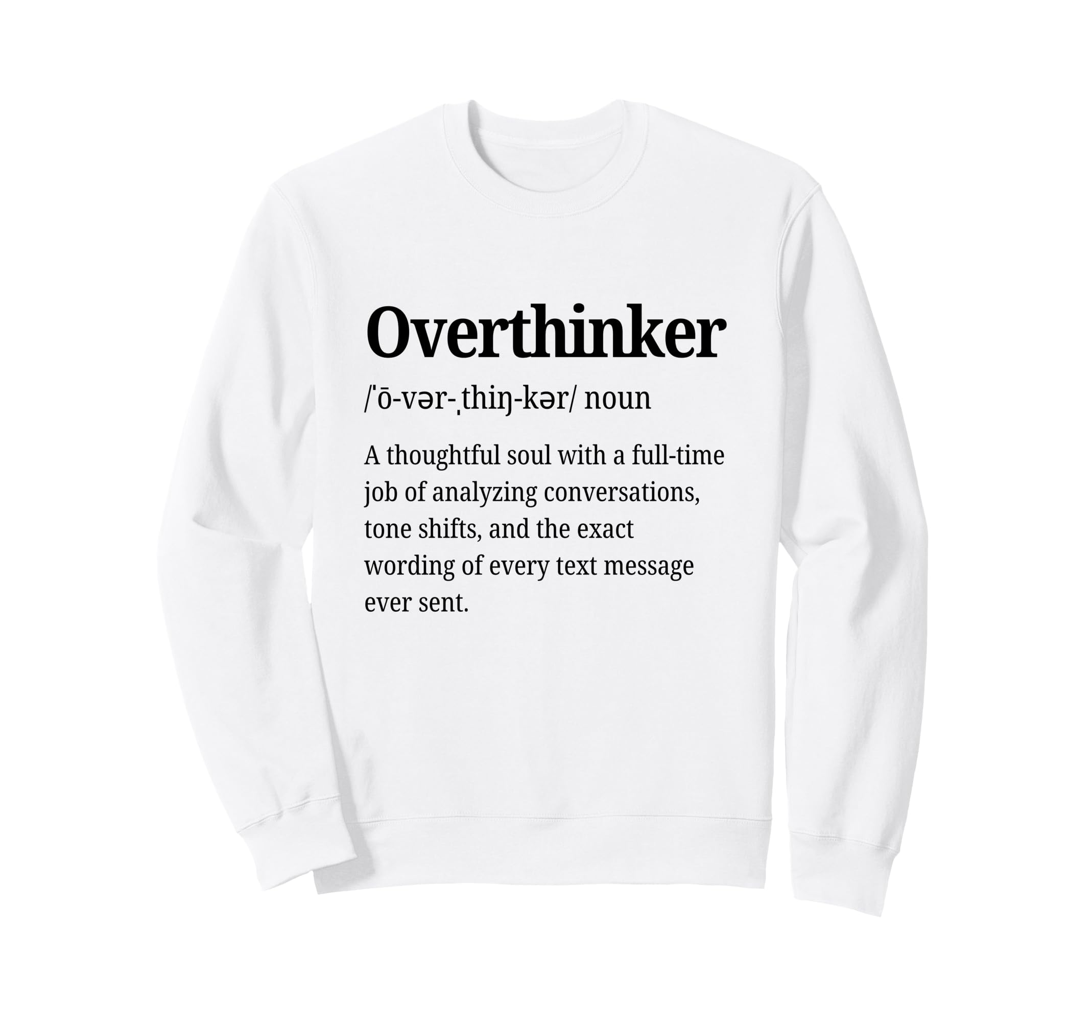 Overthinker Definition Funny Sweatshirt - Fun Novelty Design for Adults - T-Shirt, Sweatshirt, Hoodie