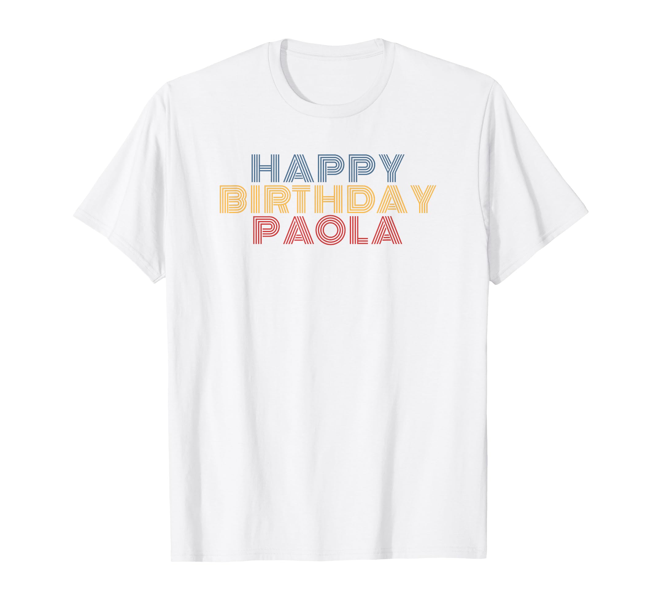 Happy Birthday Paola Personalized T-Shirt - Novelty Apparel for Adults - T-Shirt, Sweatshirt, Hoodie