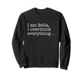 Bella Name Funny Gag Sarcasm Those Who Sweatshirt - Unique Graphic Unisex - T-Shirt, Sweatshirt, Hoodie