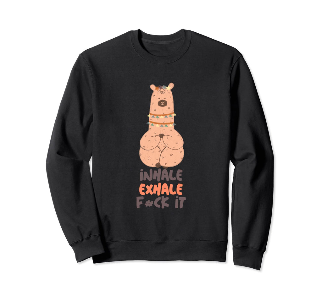 Inhale Exhale F Ck It Funny Sweatshirt - Minimalist Print for Adults - T-Shirt, Sweatshirt, Hoodie