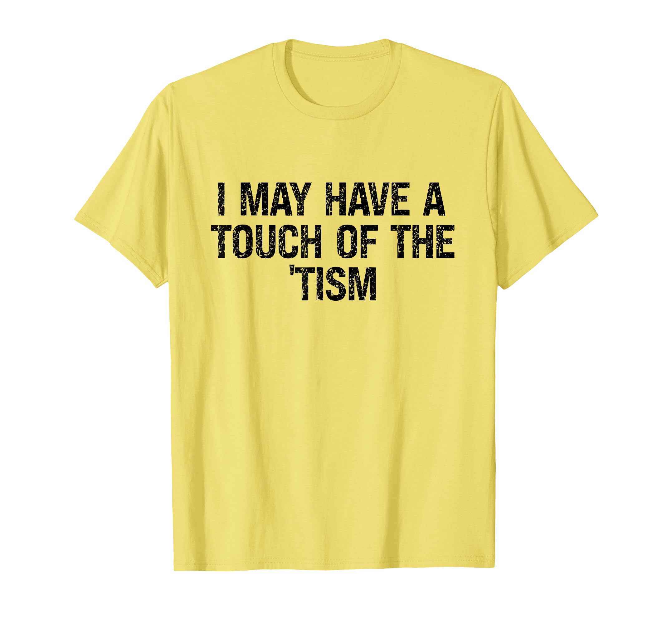 Neurodivergent I May Have Touch Tism T-Shirt - Fun Novelty Design Unisex - T-Shirt, Sweatshirt, Hoodie