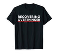 Recovering Overthinker Funny T-Shirt - Streetwear Style for Adults - T-Shirt, Sweatshirt, Hoodie