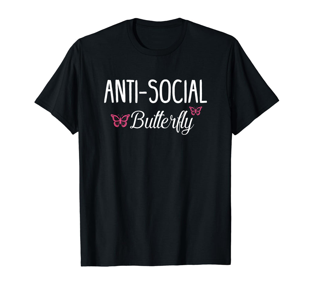 Anti Social Butterfly Best T-Shirt - Fun Novelty Design for Adults - T-Shirt, Sweatshirt, Hoodie