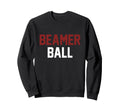 Sarcastic Beamer Ball Sweatshirt - Custom Art Print Unisex - T-Shirt, Sweatshirt, Hoodie