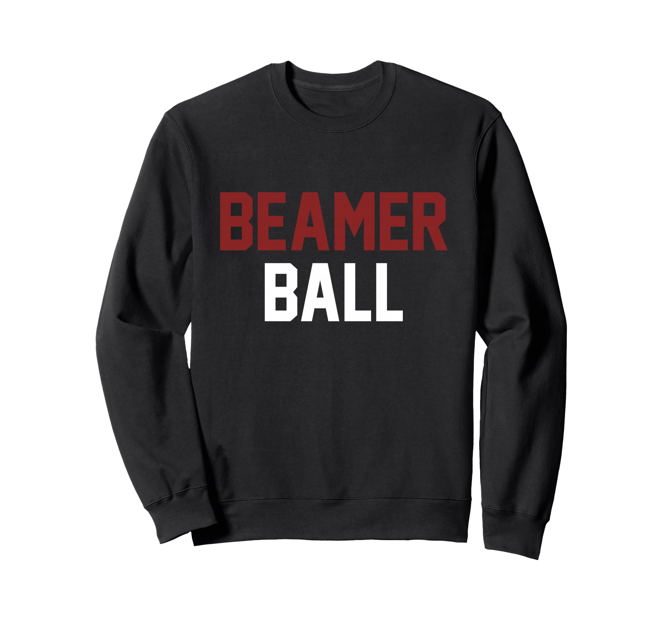 Sarcastic Beamer Ball Sweatshirt - Custom Art Print Unisex - T-Shirt, Sweatshirt, Hoodie