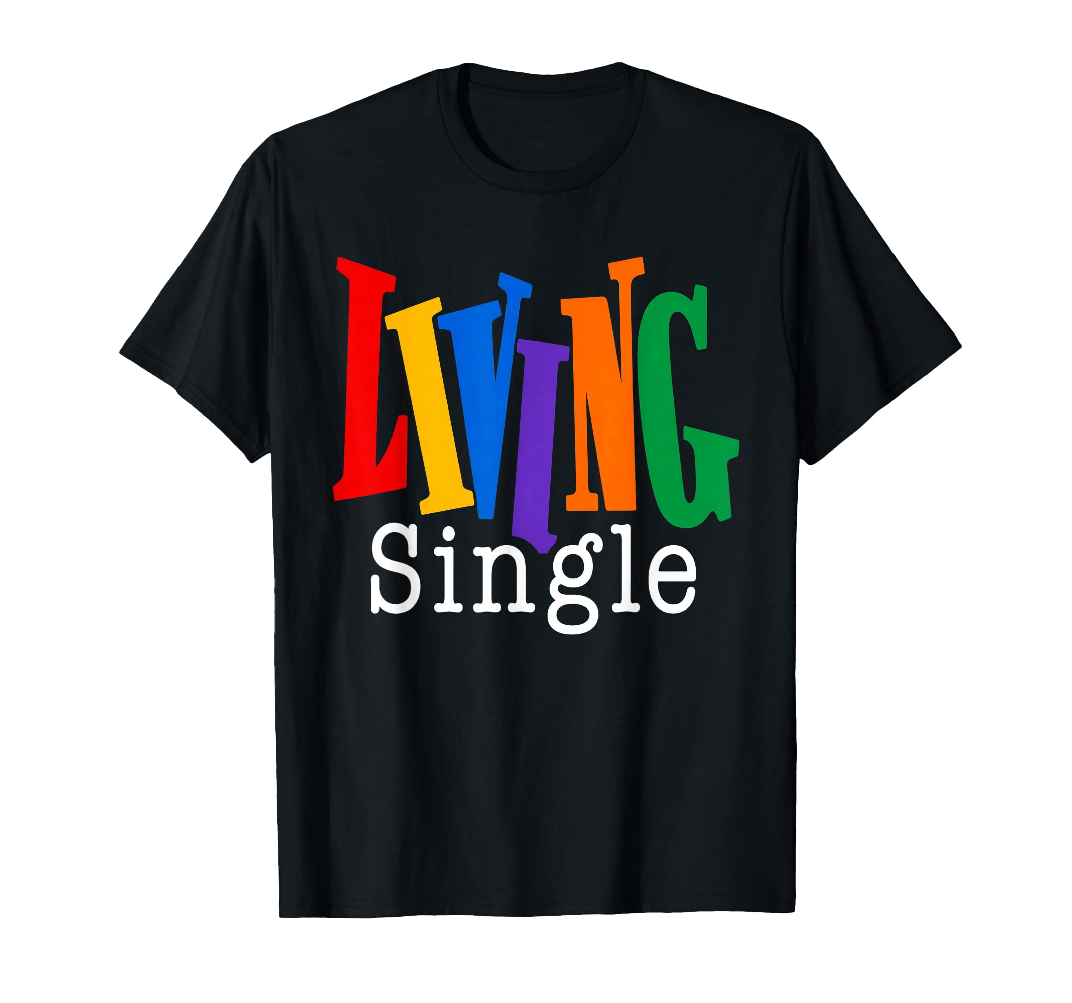 Colorful Single Life Bold Typography T-Shirt - Novelty Apparel for Adults - T-Shirt, Sweatshirt, Hoodie