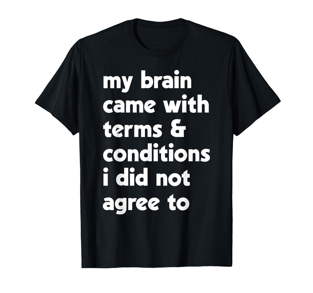 My Brain Came Terms Conditions Migraine T-Shirt - Minimalist Print Unisex - T-Shirt, Sweatshirt, Hoodie