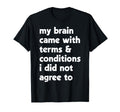 My Brain Came Terms Conditions Migraine T-Shirt - Minimalist Print Unisex - T-Shirt, Sweatshirt, Hoodie