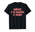 Awareness Is Beginning Freedom T-Shirt - Trendy Graphic for Adults - T-Shirt, Sweatshirt, Hoodie