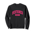 Overthinker 24 7 Funny Slogan Sweatshirt - Streetwear Style for Adults - T-Shirt, Sweatshirt, Hoodie
