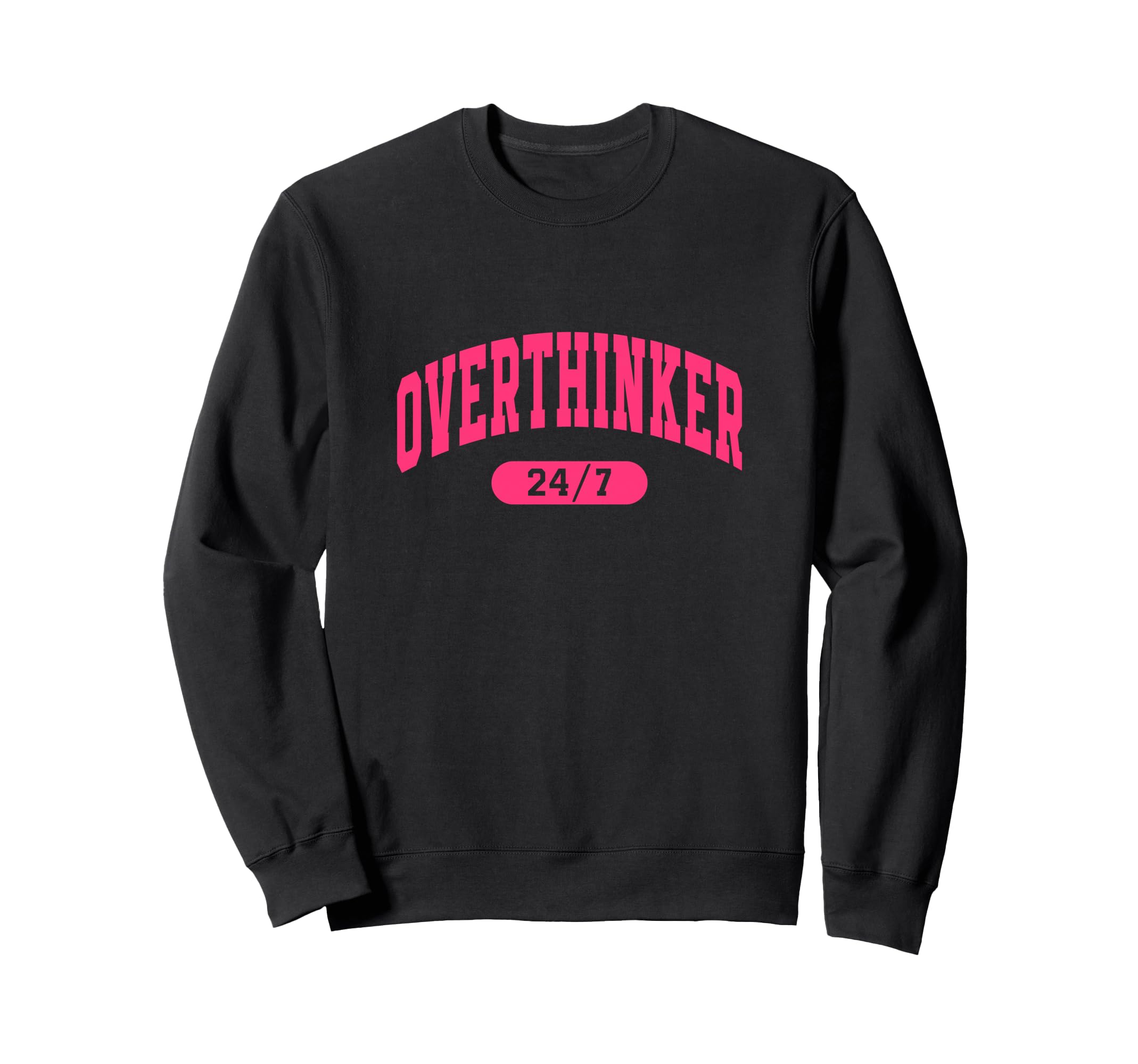 Overthinker 24 7 Funny Slogan Sweatshirt - Streetwear Style for Adults - T-Shirt, Sweatshirt, Hoodie