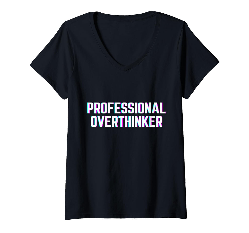 Womens Professional Overthinker Funny Meme T-Shirt - Unique Graphic Unisex - T-Shirt, Sweatshirt, Hoodie