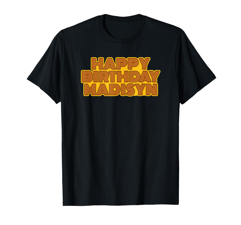 Happy Birthday Madisyn Personalized T-Shirt - Trendy Graphic Men Women - T-Shirt, Sweatshirt, Hoodie